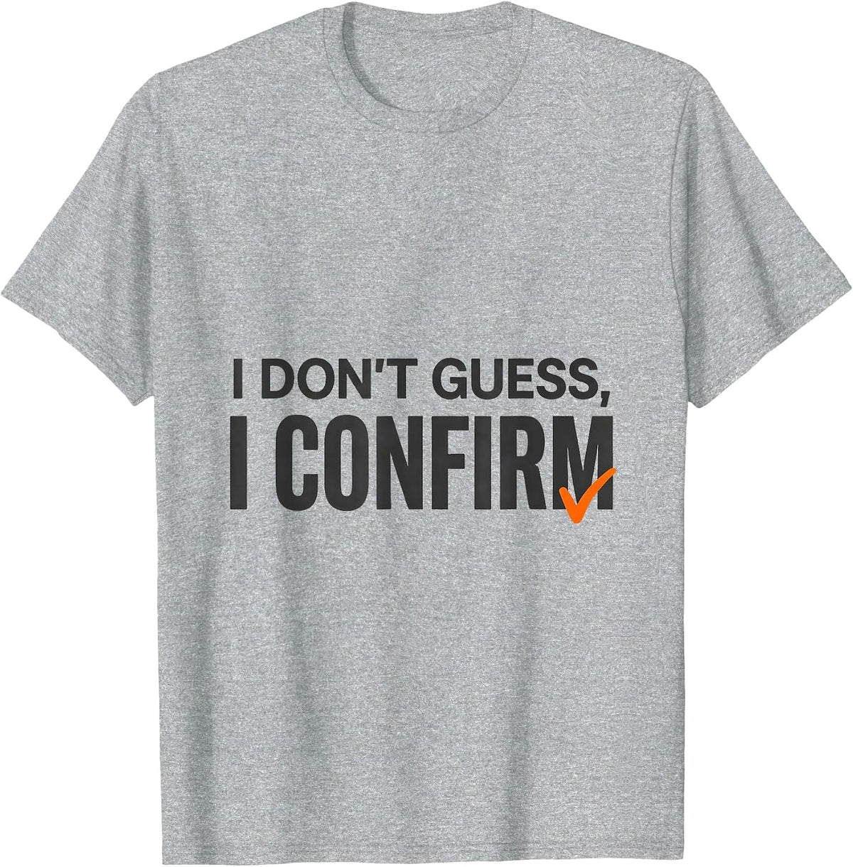Men's I Don't Guess, I Confirm Funny Mechanic Garage Gift T-Shirt - Heather Grey