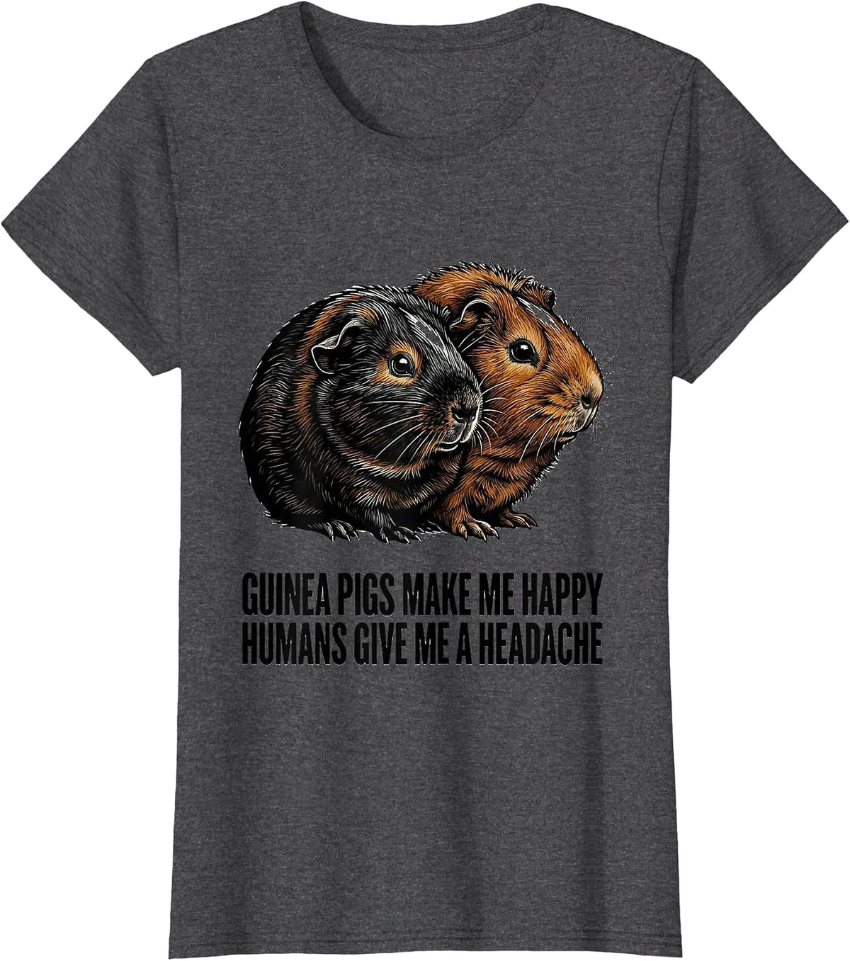 Women's Guinea Pigs Make Me Happy Humans Give Me A Headache Pet T-Shirt - Dark Heather Grey