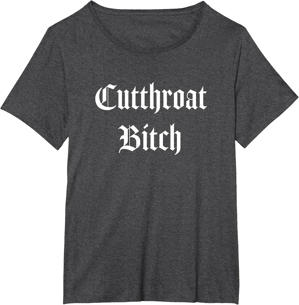 Cutthroat Bitch Fierce Font Punk Goth Shirt T-Shirt - Dark Heather Grey