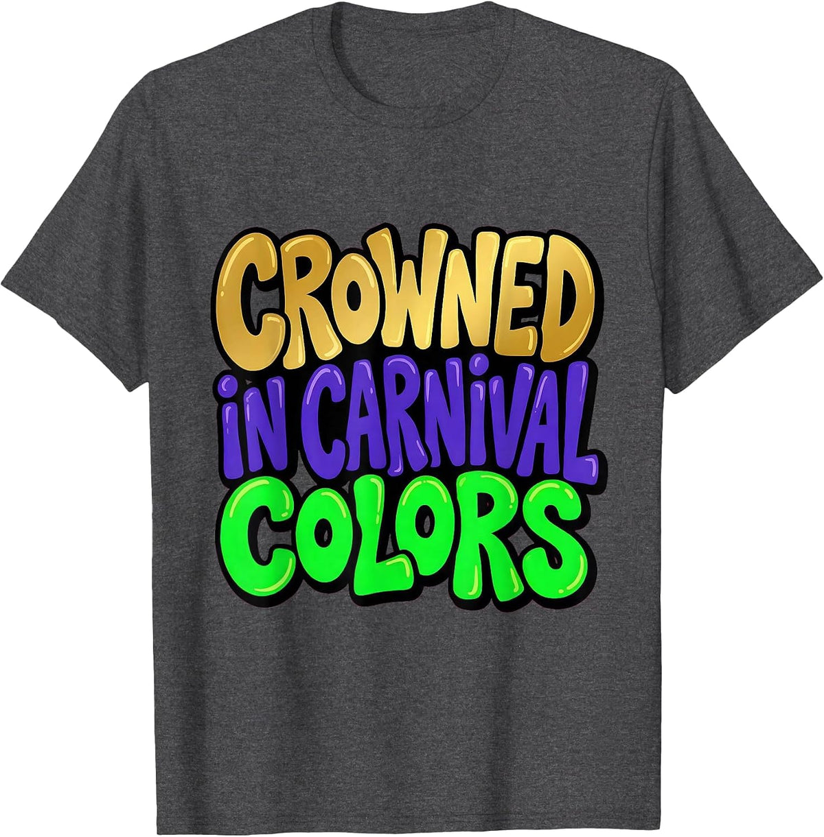 Crowned in Carnival Colors Mardi Gras Design T-Shirt - Dark Heather Grey