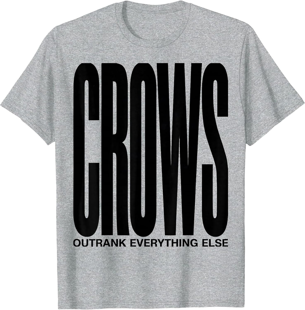 Men's Crows Outrank Everything Else Dark Humor Bird Lover Gift T-Shirt - Heather Grey