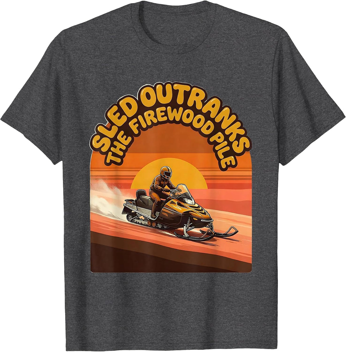 Sled Outranks The Firewood Pile Retro Snowmobiling Funny T-Shirt - Dark Heather Grey