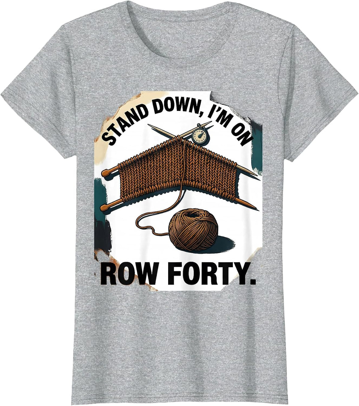 Women's Stand Down I'm On Row Forty Funny Knitting Humor T-Shirt - Heather Grey