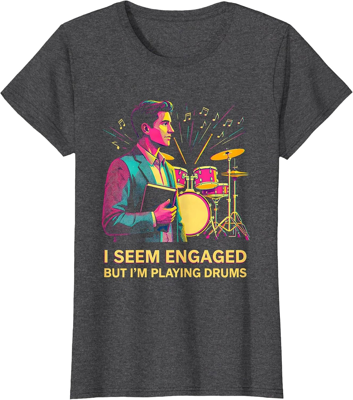 Women's I Seem Engaged, But I'm Playing Drums Funny Drummer Gift T-Shirt - Dark Heather Grey