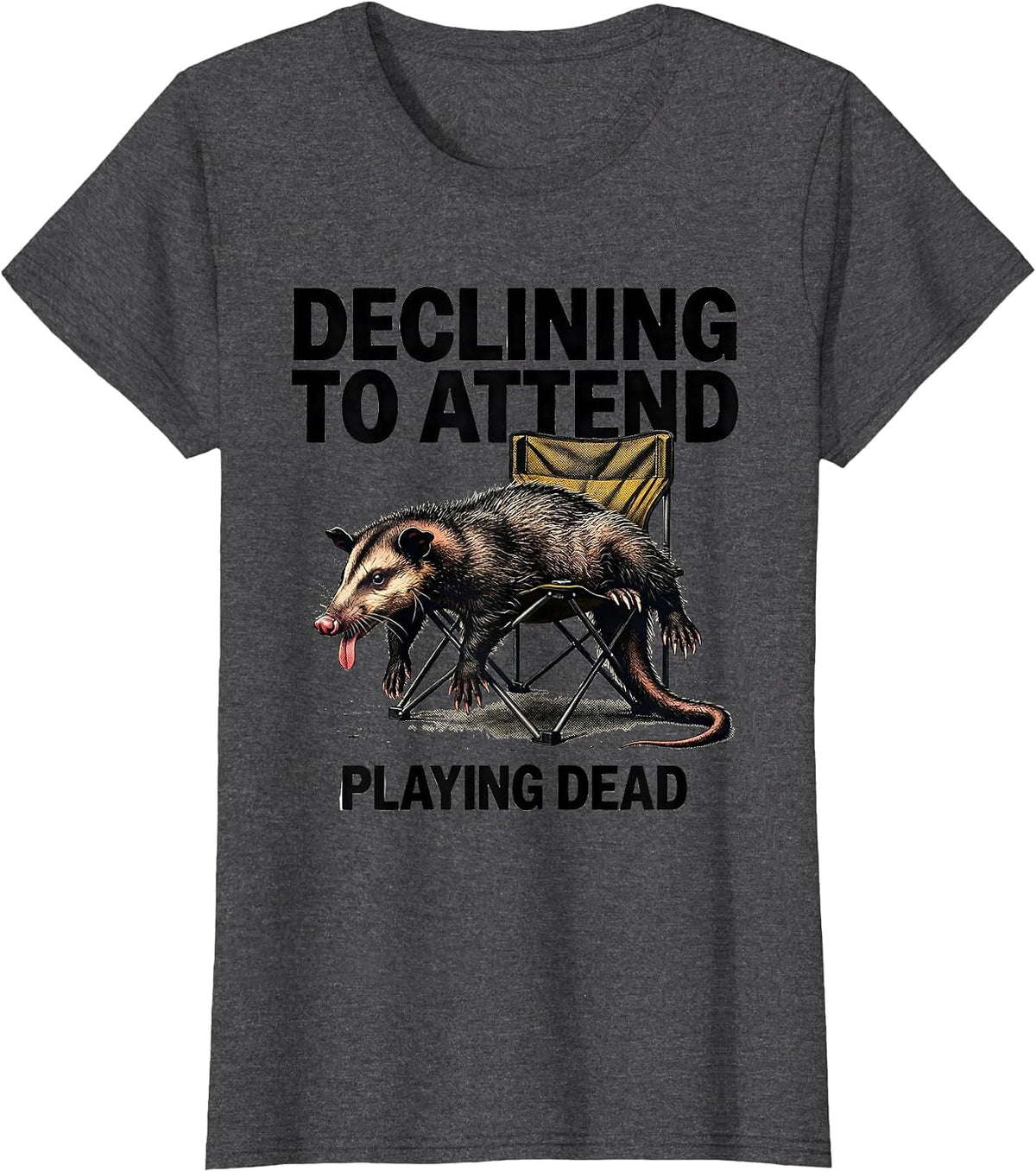 Women's Declining To Attend Playing Dead Funny Opossum Meme T-Shirt - Dark Heather Grey