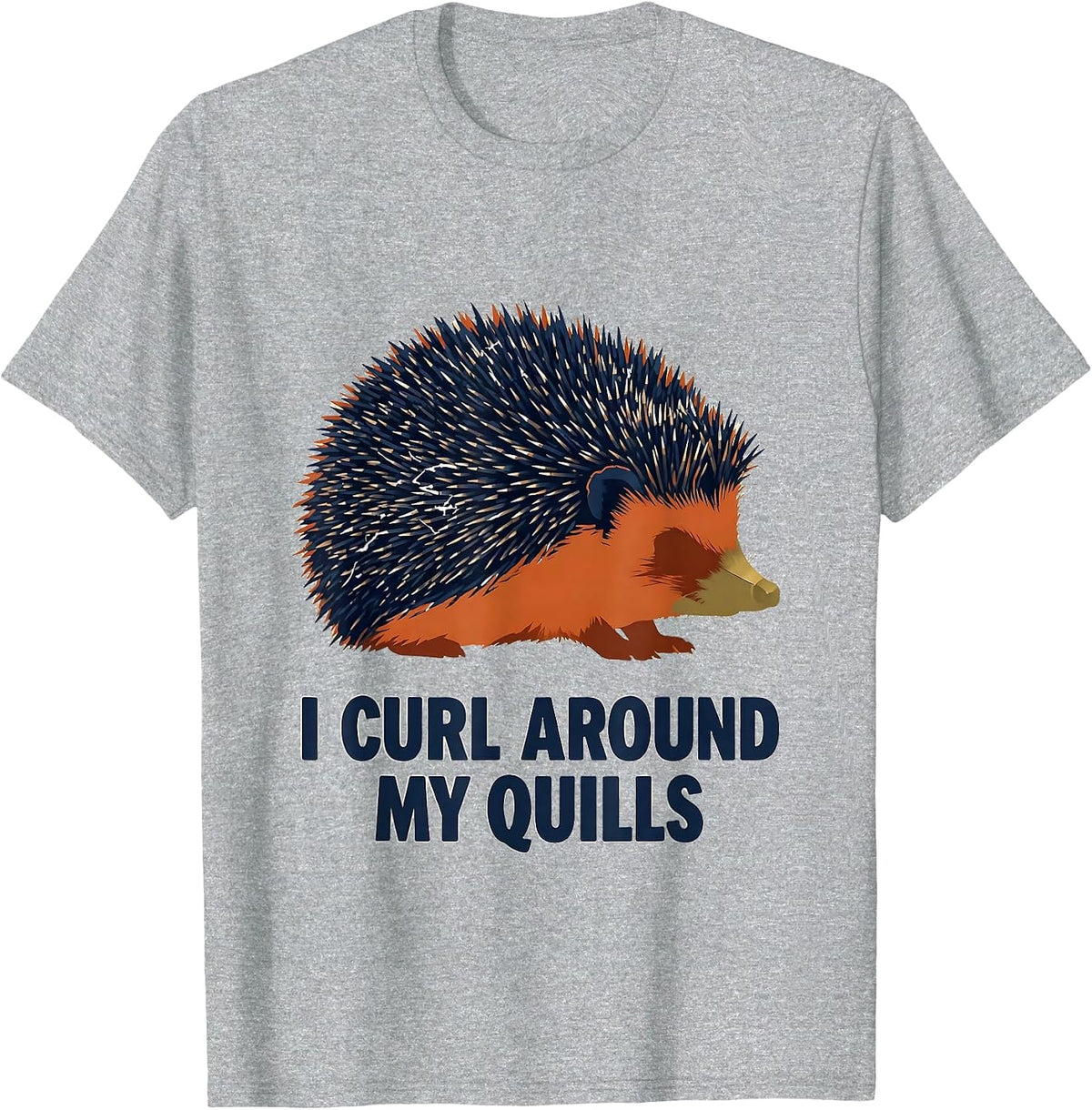 Men's I Curl Around My Quills Funny Hedgehog Lover Cute Animal T-Shirt - Heather Grey