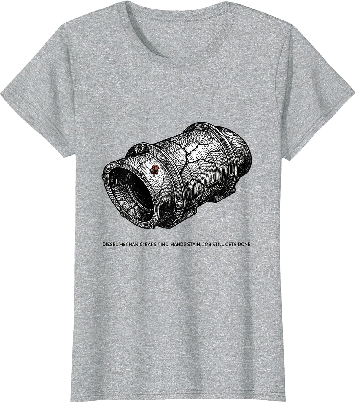 Diesel Mechanic: Ears Ring, Hands Stain, Job Still Gets Done T-Shirt - Heather Grey