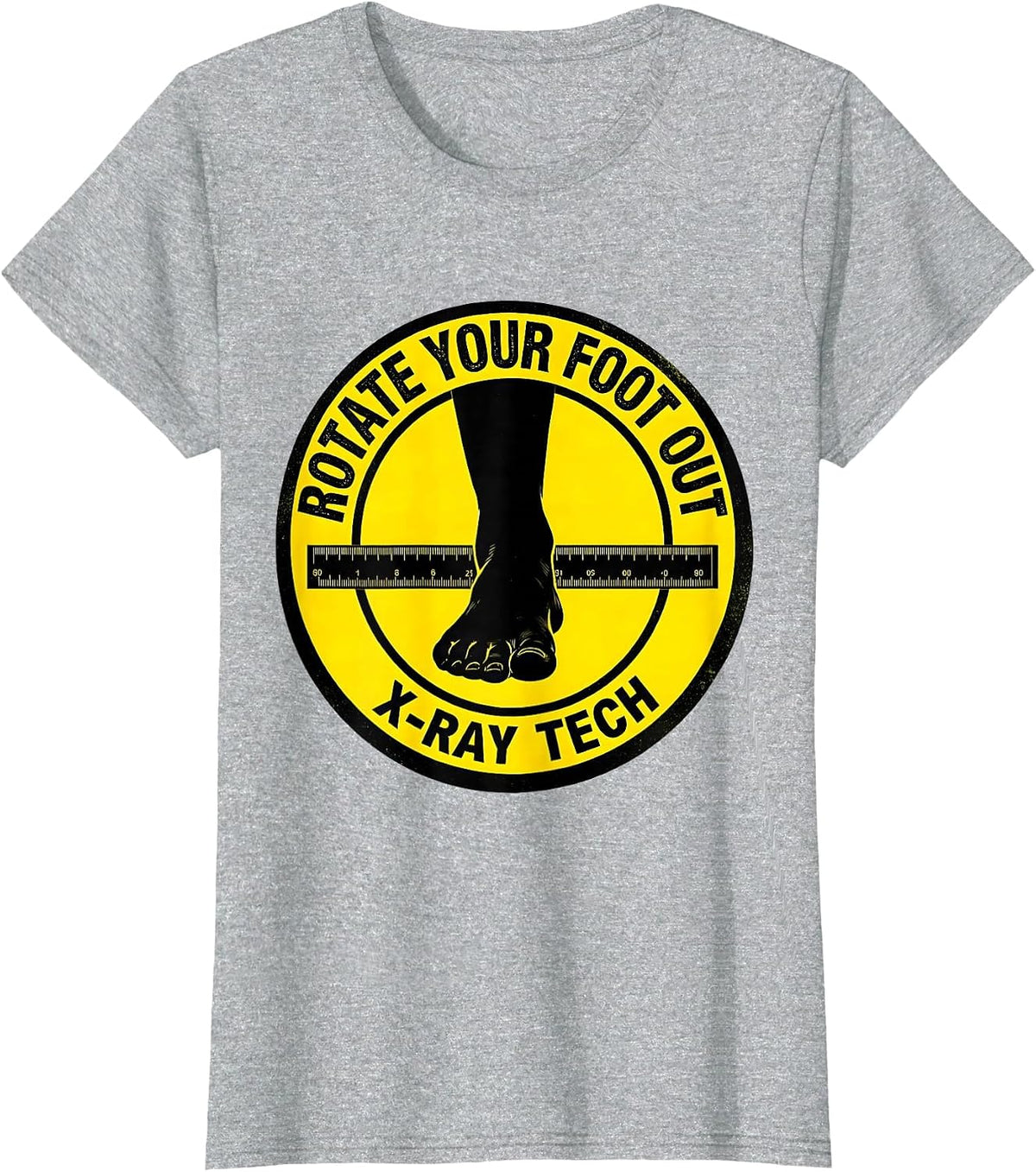 Women's Rotate Your Foot Out X-Ray Tech Radiology Technologist Gift T-Shirt - Heather Grey