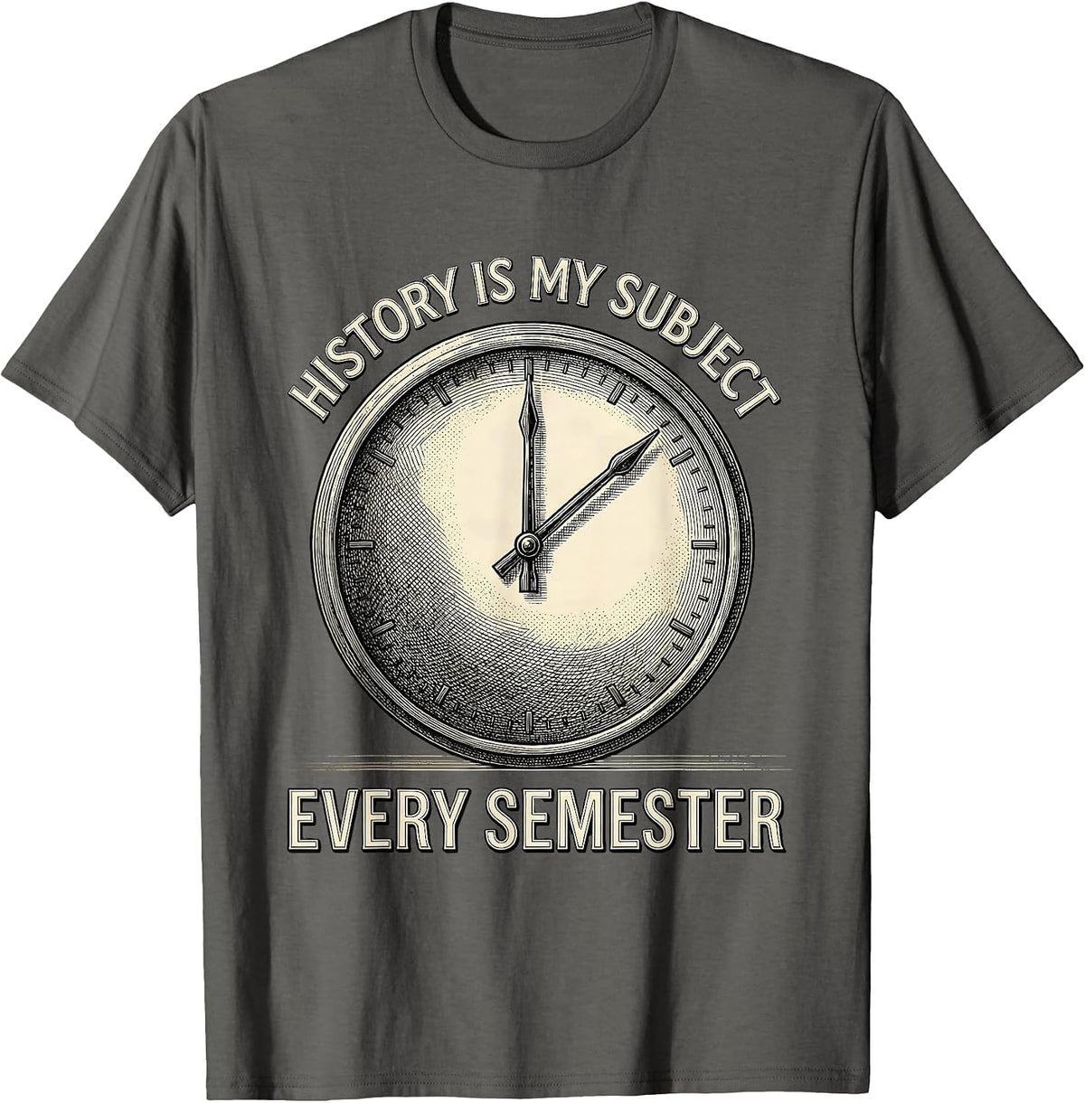 History Is My Subject Every Semester Funny History Teacher T-Shirt - Asphalt Grey