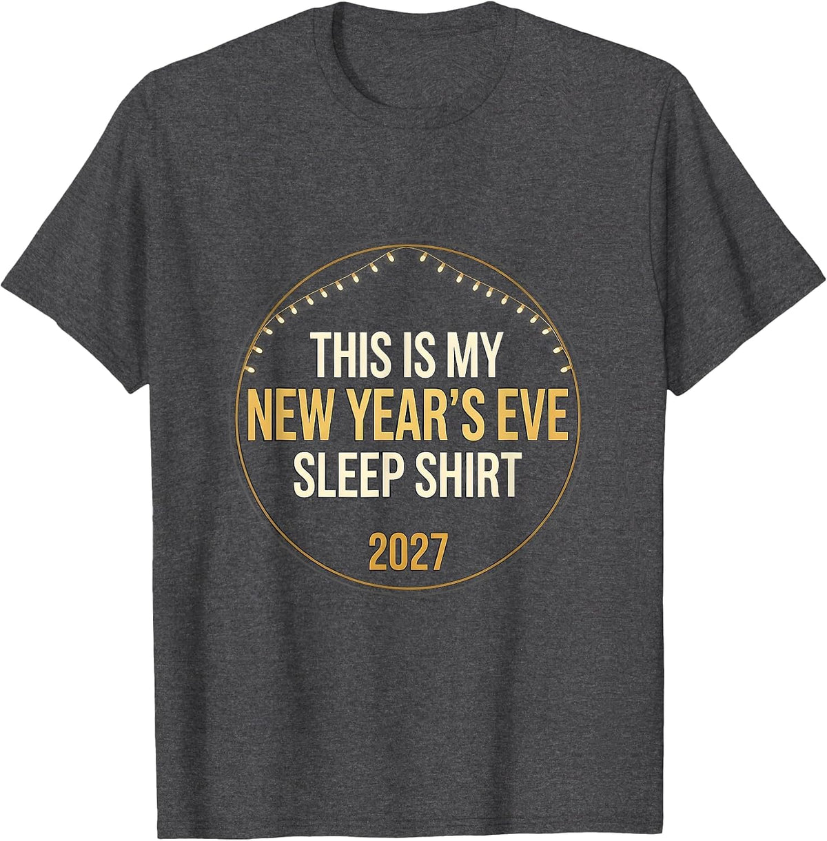 Men's This Is My New Year's Eve Sleep Shirt 2027 Family Party T-Shirt - Dark Heather Grey