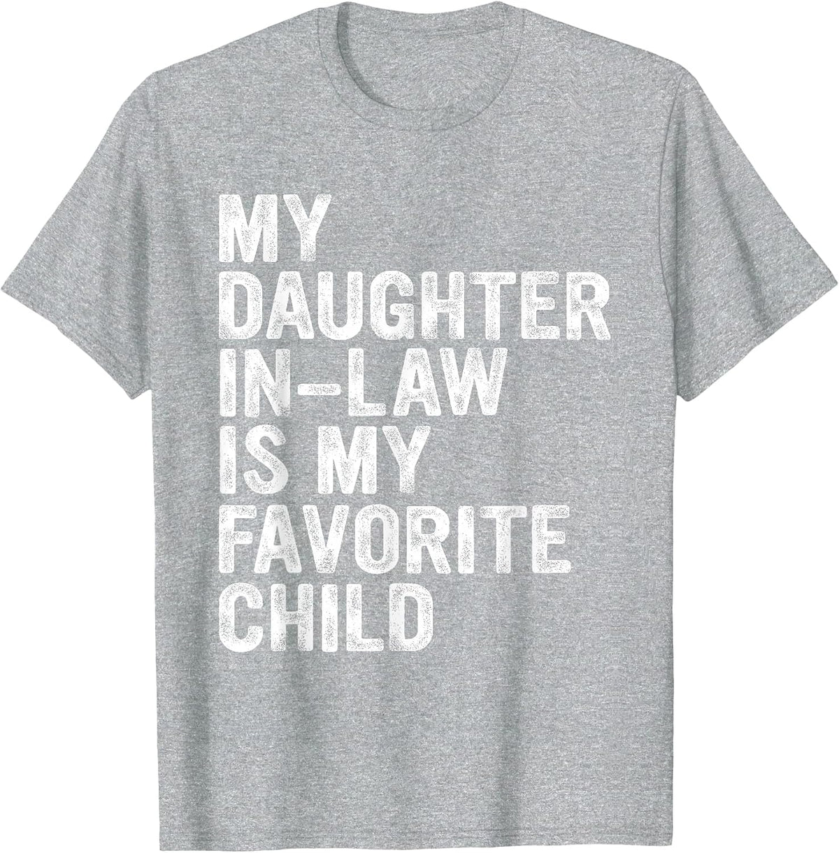 My Daughter in Law is My Favourite Child T-Shirt - Heather Grey
