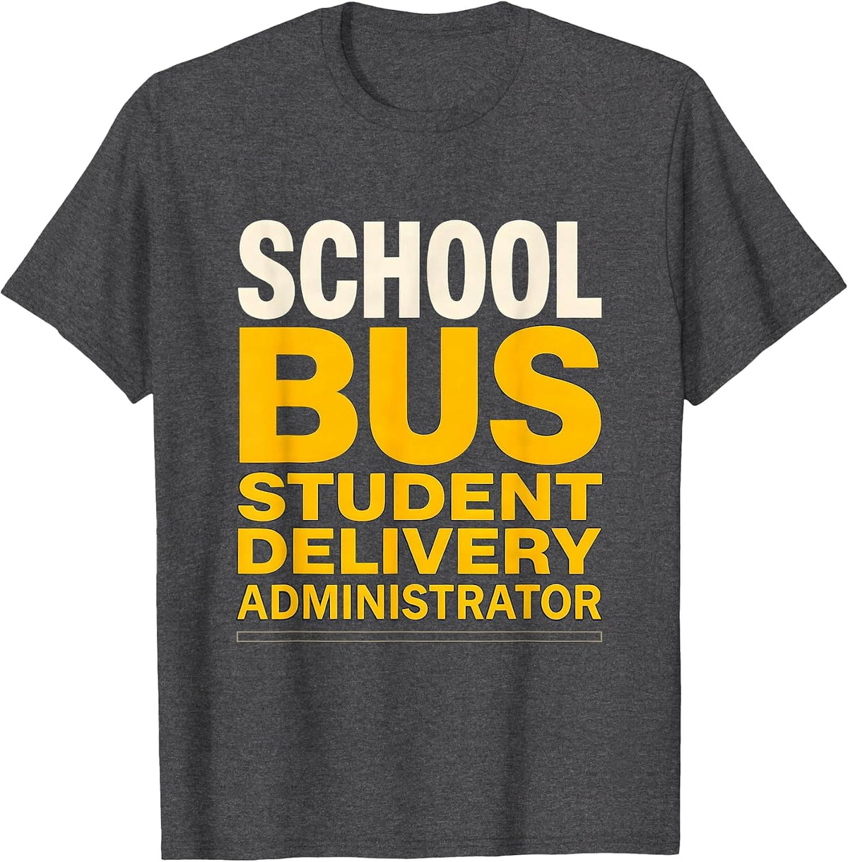 School Bus Student Delivery Administrator Funny T-Shirt - Dark Heather Grey