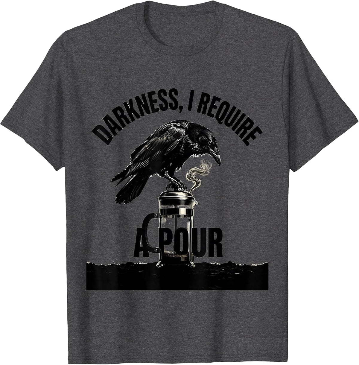 Men's Darkness, I Require A Pour Gothic Raven Coffee Dark Humor T-Shirt - Dark Heather Grey