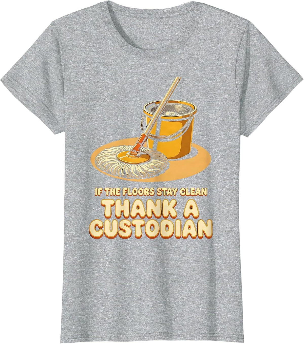 If The Floors Stay Clean Thank A Custodian Retro T-Shirt - Heather Grey
