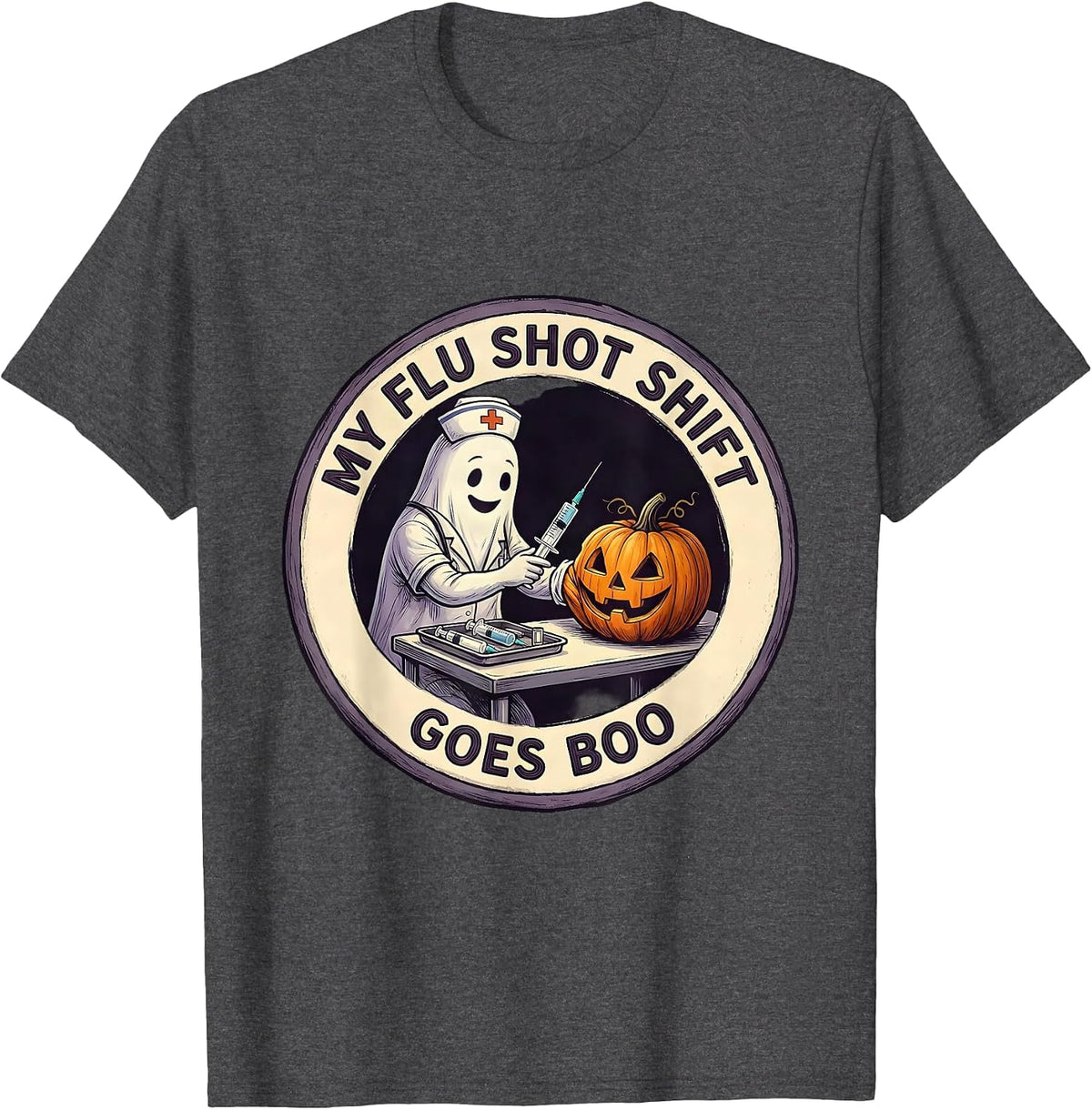 My Flu Shot Shift Goes Boo Funny Nurse Ghost Halloween T-Shirt - Dark Heather Grey