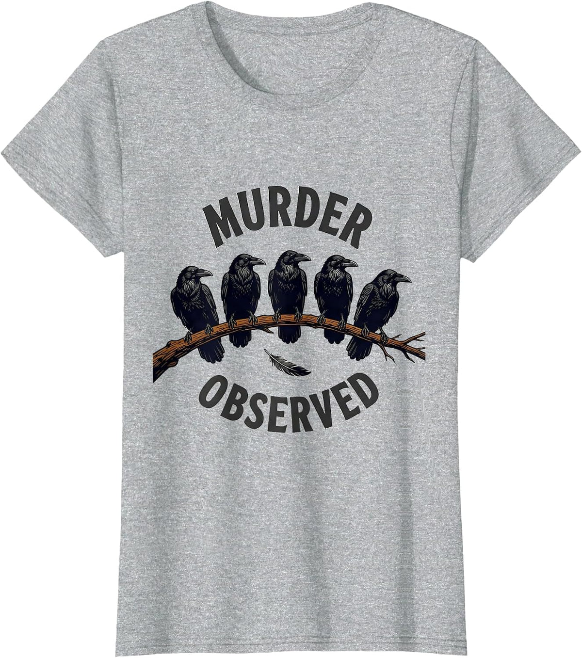 Murder Observed Funny Crow Lover Bird Pun Humor T-Shirt - Heather Grey