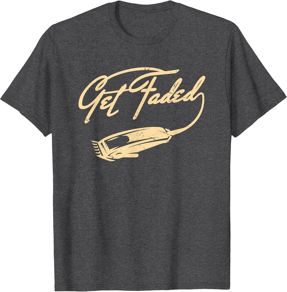 Get Faded Barber Funny Men Dad Fadecut Hair Style Lovers T-Shirt - Dark Heather Grey