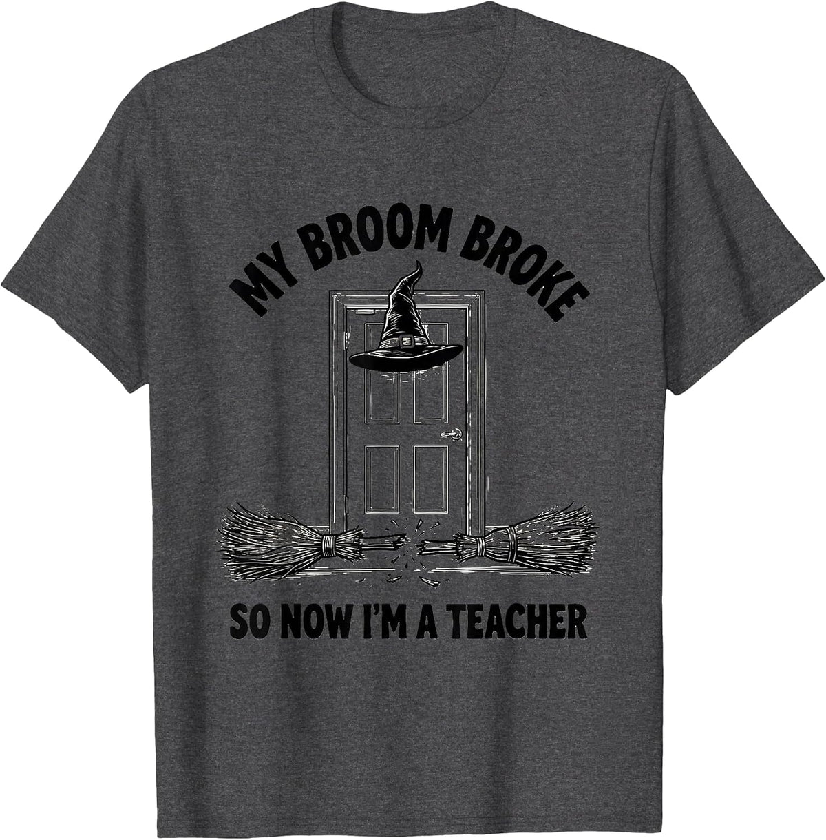 Men's My Broom Broke So Now I'm A Teacher Funny Halloween T-Shirt - Dark Heather Grey