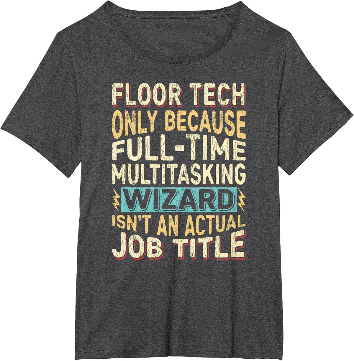 Wizard Job Title Quote - Funny Floor Tech T-Shirt - Dark Heather Grey