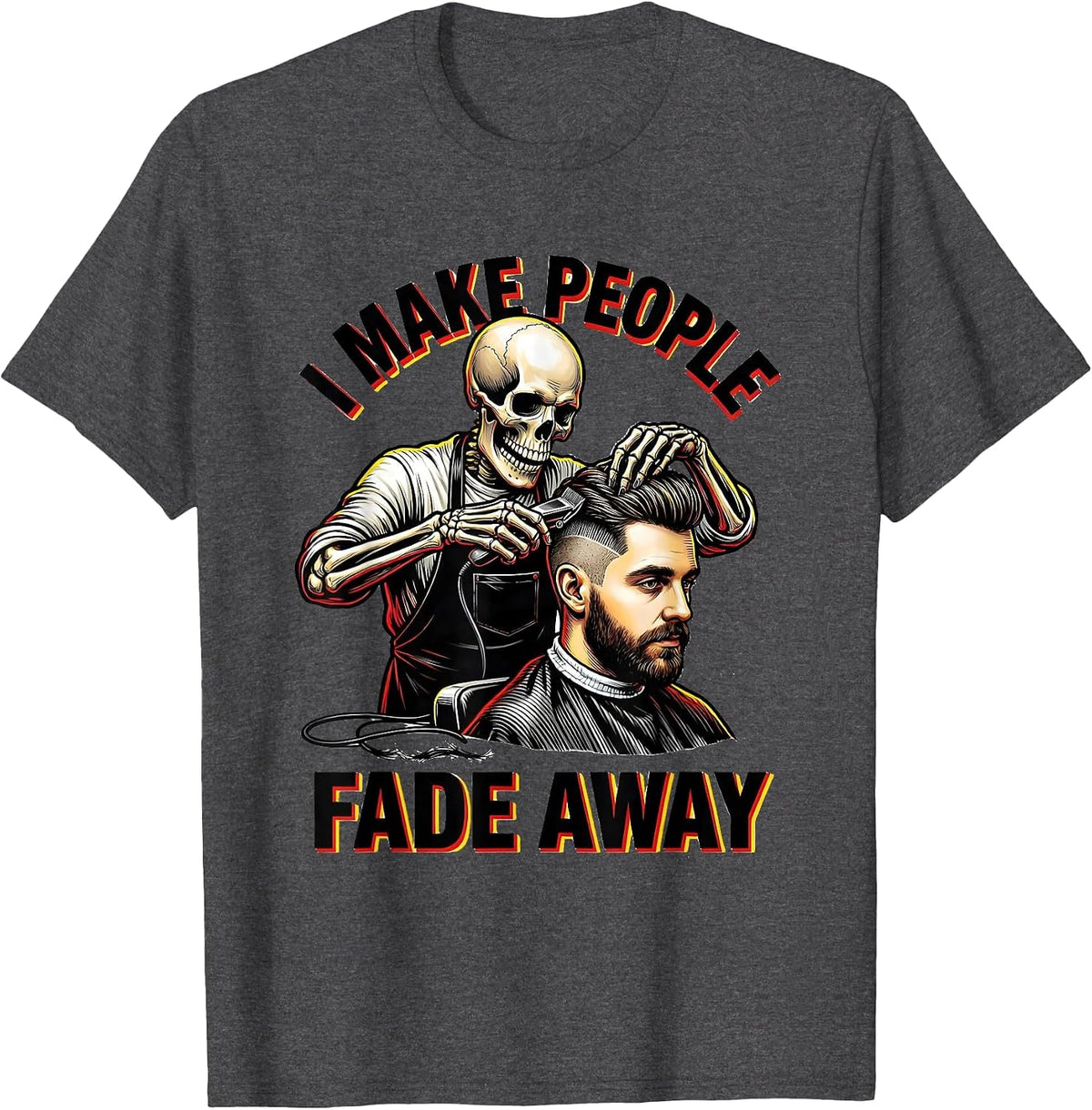 Men's I Make People Fade Away Tattoo Skeleton Barber Halloween T-Shirt - Dark Heather Grey