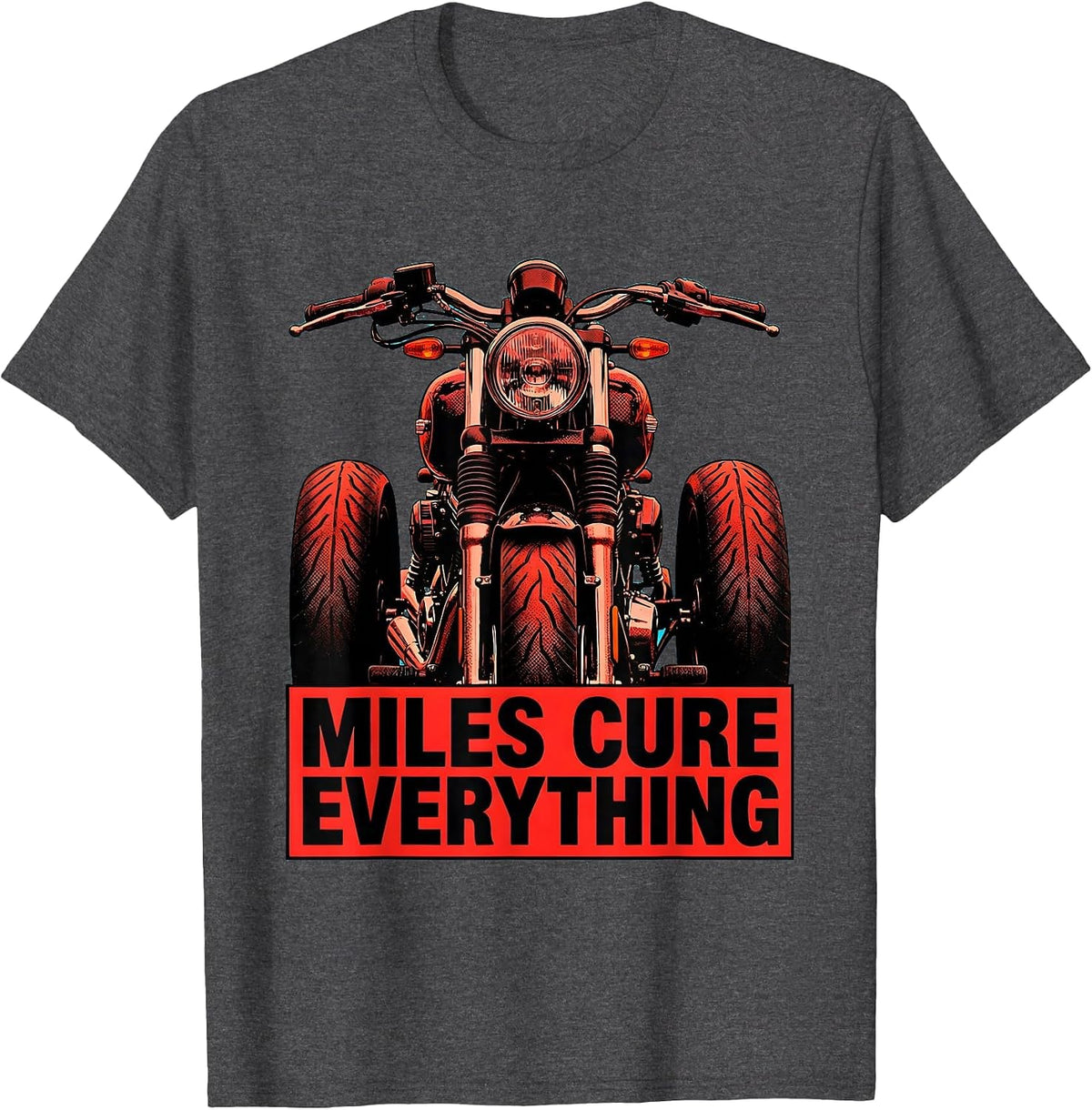 Miles Cure Everything Motorcycle Rider Design T-Shirt - Dark Heather Grey