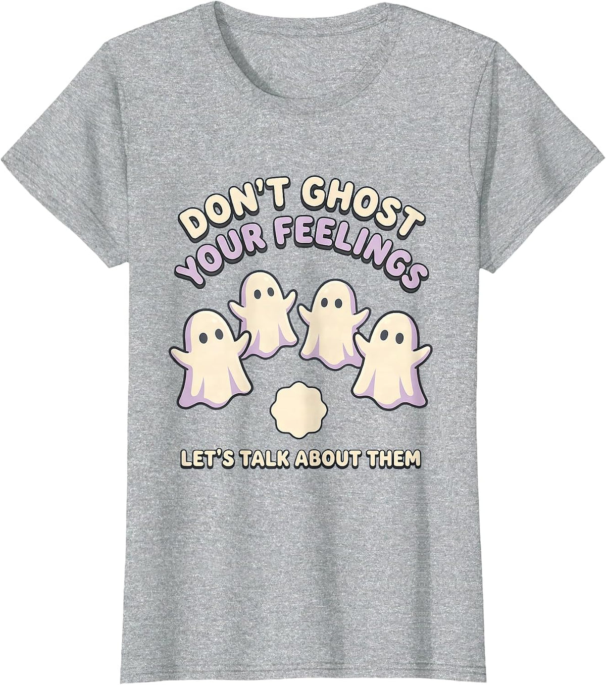 Women's Don't Ghost Your Feelings—Let's Talk About Them Cute T-Shirt - Heather Grey