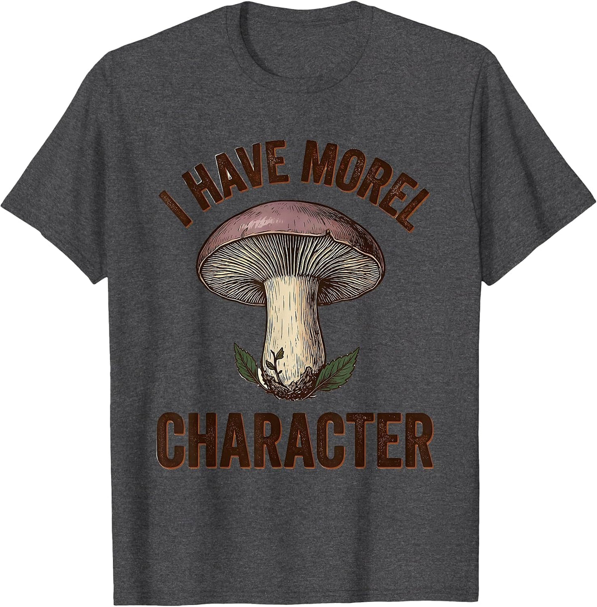 I Have Morel Character Vintage Funny Mushroom Forager Gift T-Shirt - Dark Heather Grey