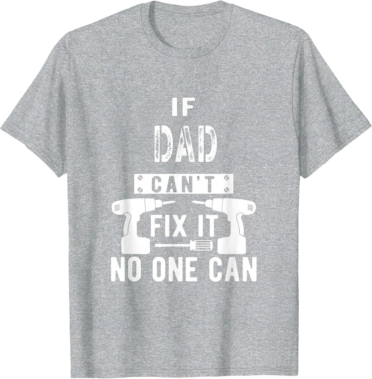 If Dad Can't Fix It No One Can Father T-Shirt - Heather Grey