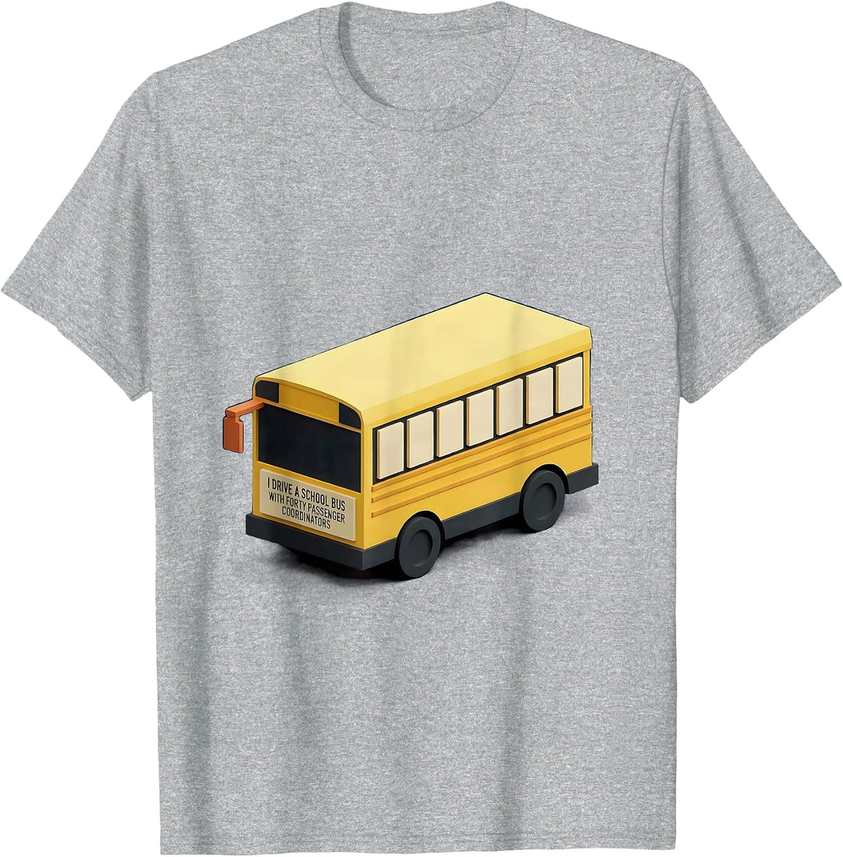 Men's I Drive A School Bus With Forty Passenger Coordinators T-Shirt - Heather Grey