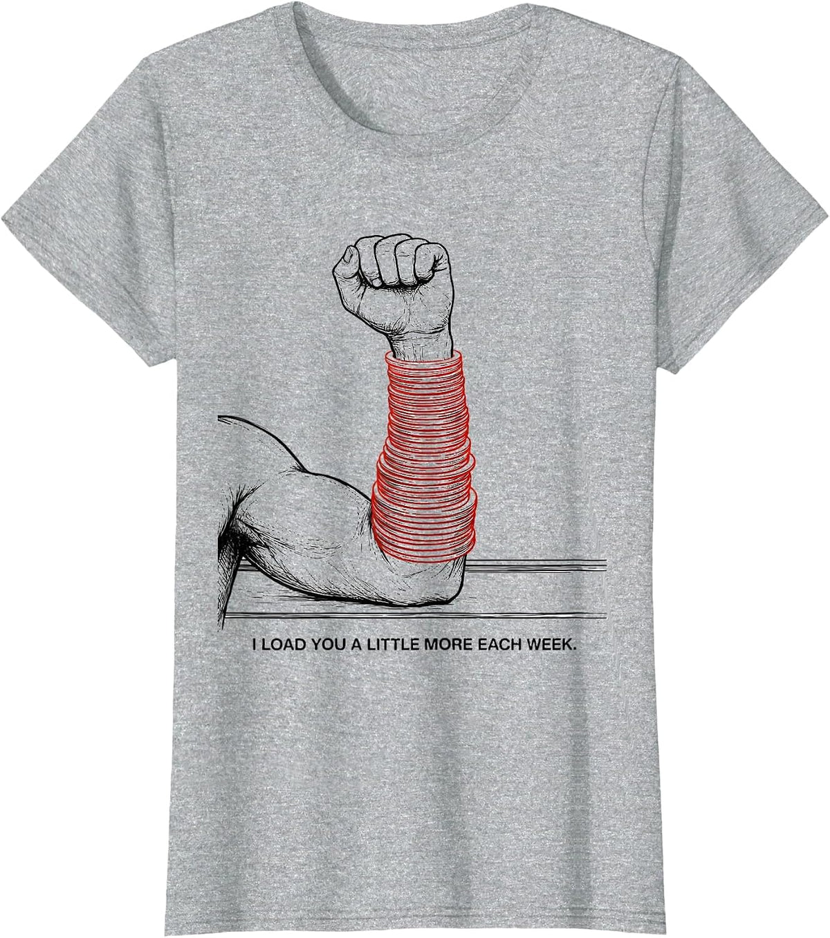 I Load You A Little More Each Week Funny Physical Therapist T-Shirt - Heather Grey