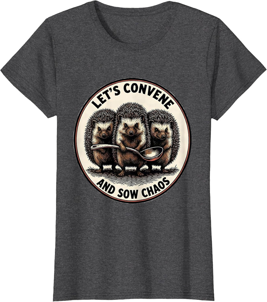 Women's Let's Convene And Sow Chaos Funny Hedgehog Absurdist Humor T-Shirt - Dark Heather Grey