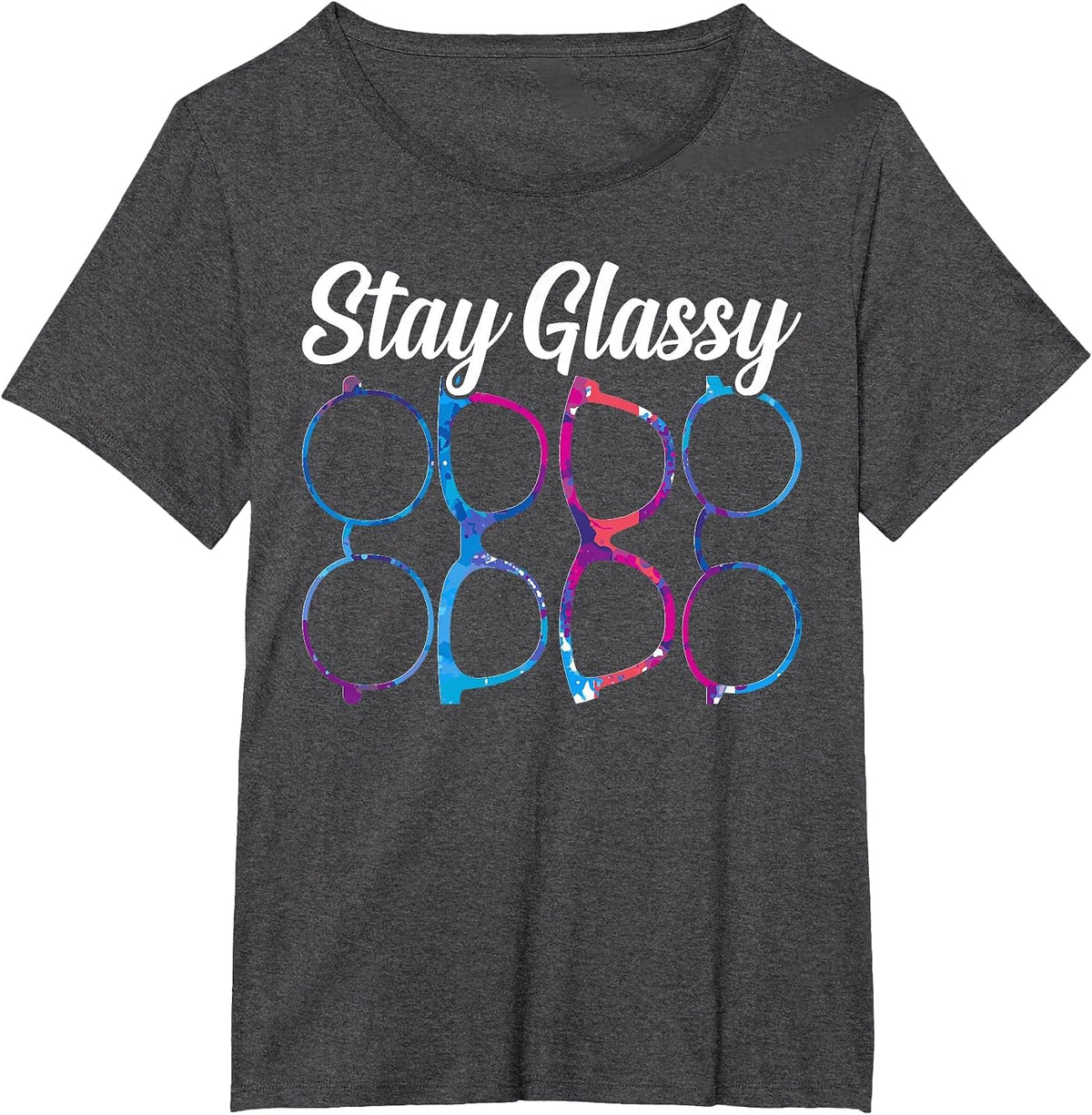 Funny Optometry Eyeglasses Stay Glassy Optometrist Optician T-Shirt - Dark Heather Grey