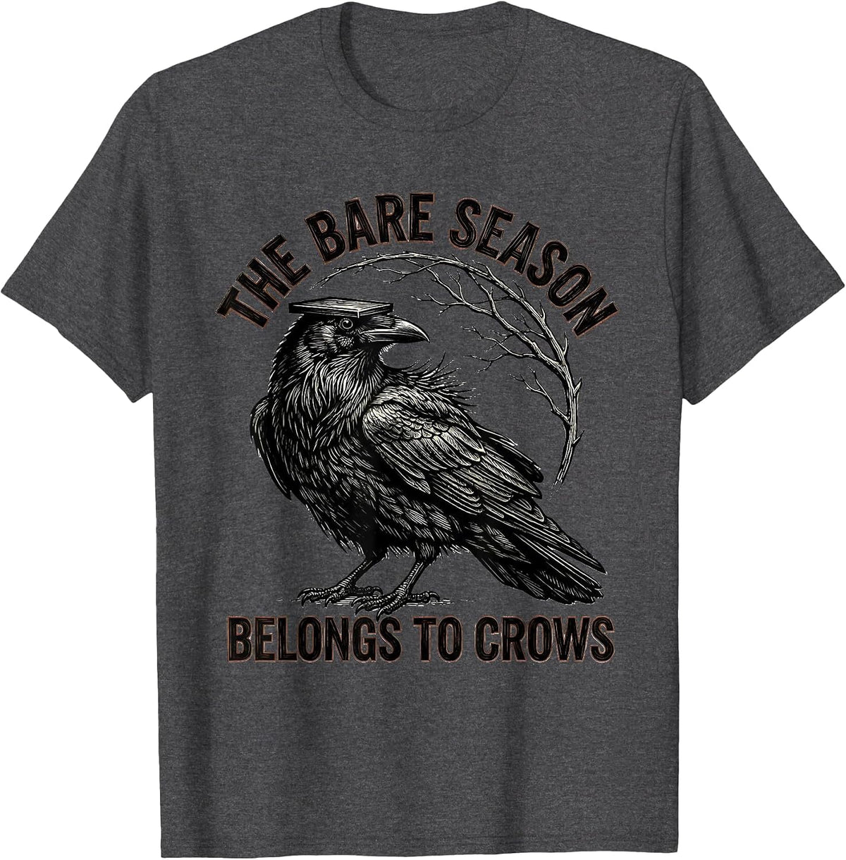 The Bare Season Belongs To Crows Gothic Nature Bird Lover T-Shirt - Dark Heather Grey