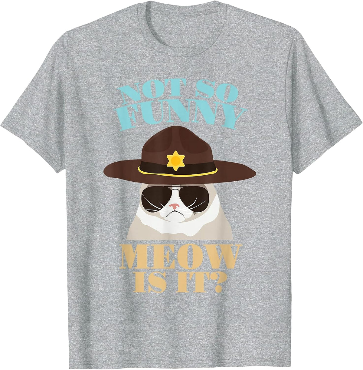 Not So Funny Meow is It? - Funny State Trooper Cat Design T-Shirt - Heather Grey