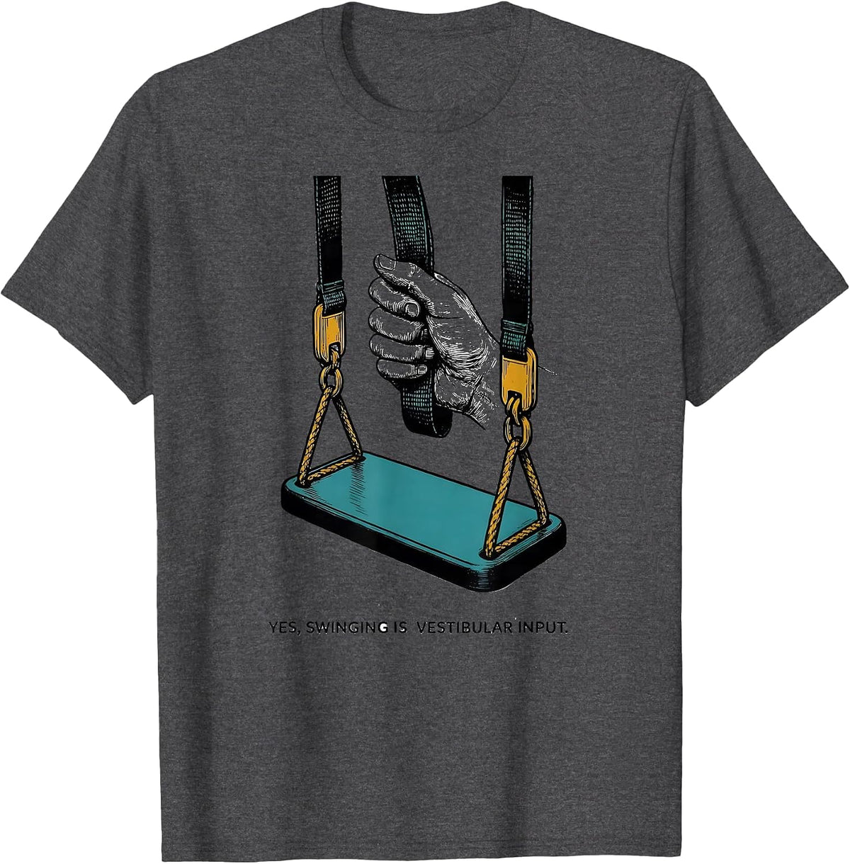 Yes, Swinging Is Vestibular Input Funny Occupational Therapy T-Shirt - Dark Heather Grey