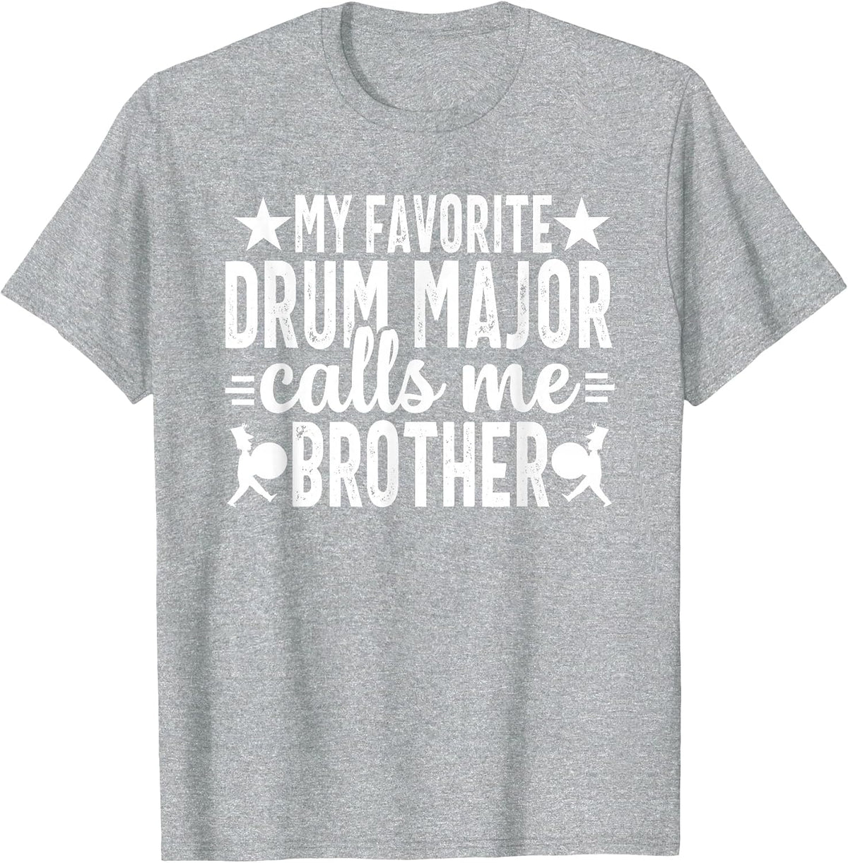 My Favorite Drum Major Calls me Brother School Marching Band T-Shirt - Heather Grey