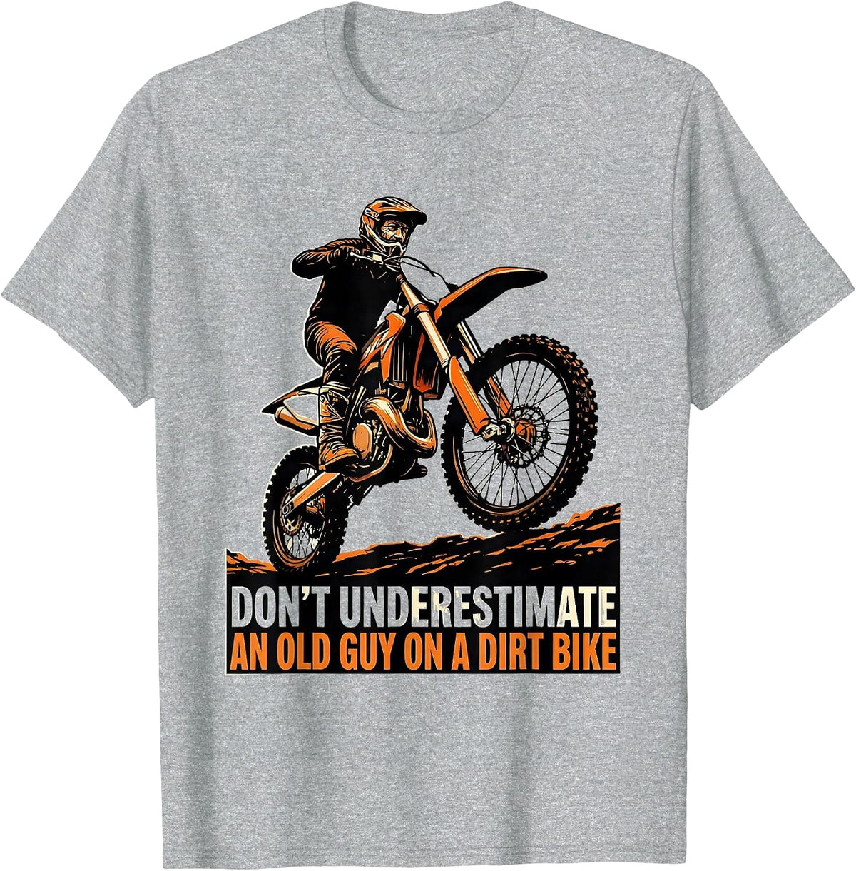 Men's Don't Underestimate An Old Guy On A Dirt Bike Funny T-Shirt - Heather Grey