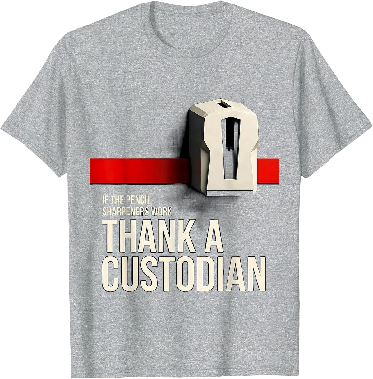 Men's If The Pencil Sharpeners Work Thank A Custodian Funny T-Shirt - Heather Grey