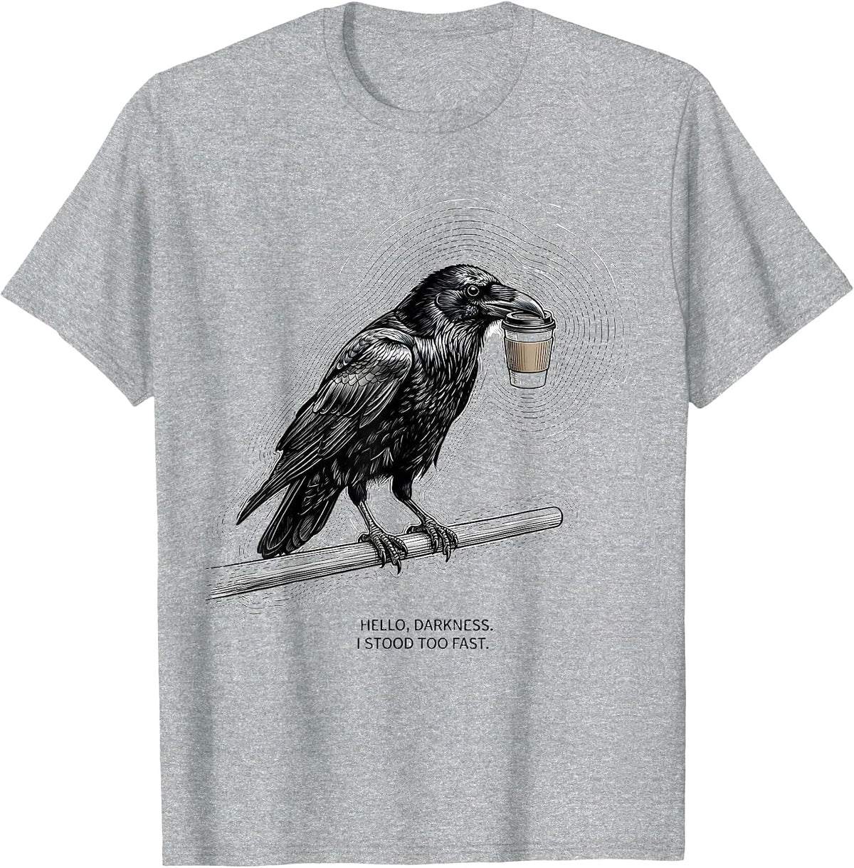 Men's Hello, Darkness. I Stood Too Fast Gothic Raven Coffee Dark T-Shirt - Heather Grey