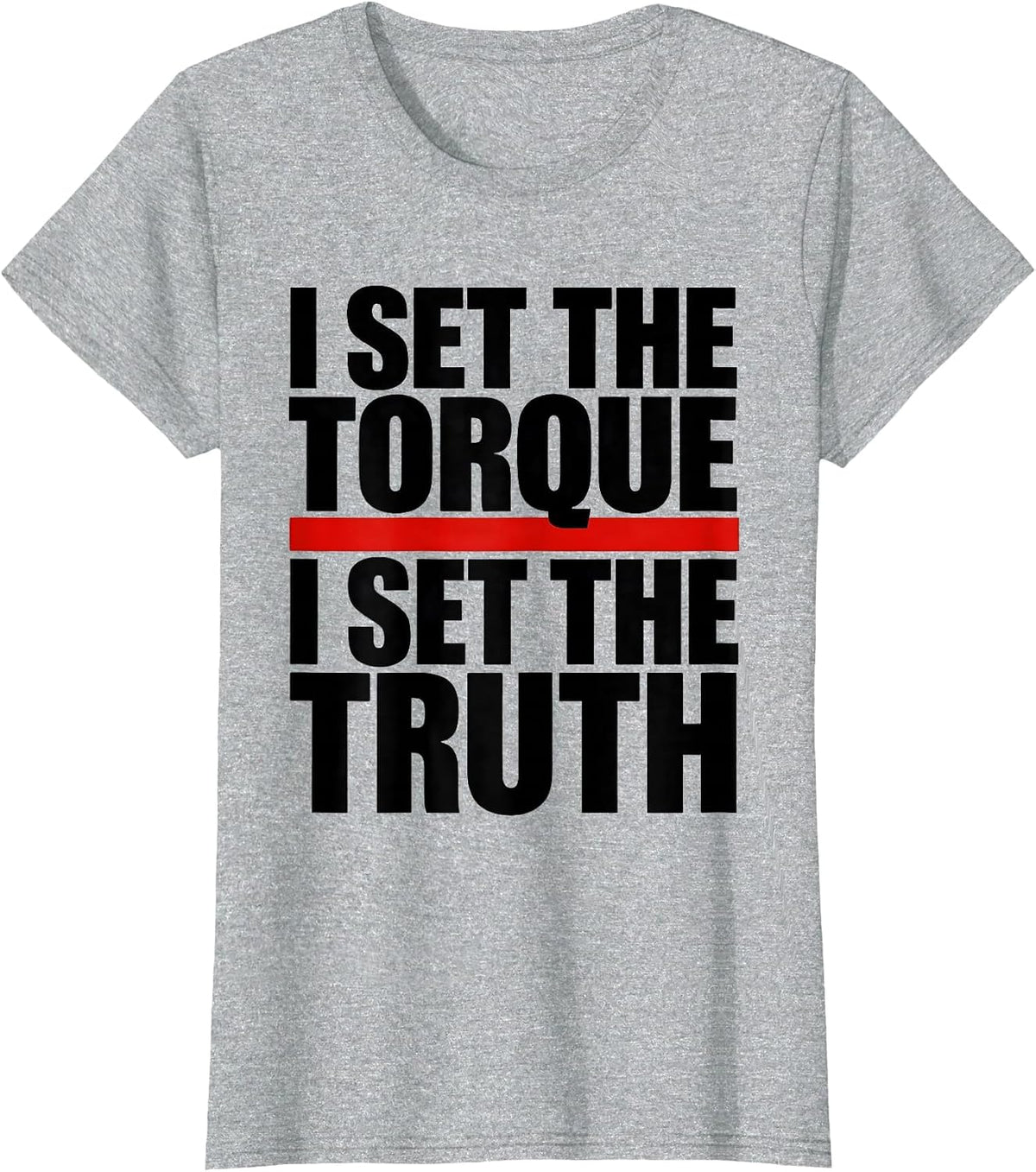 Women's I Set The Torque, I Set The Truth Funny Mechanic Garage T-Shirt - Heather Grey