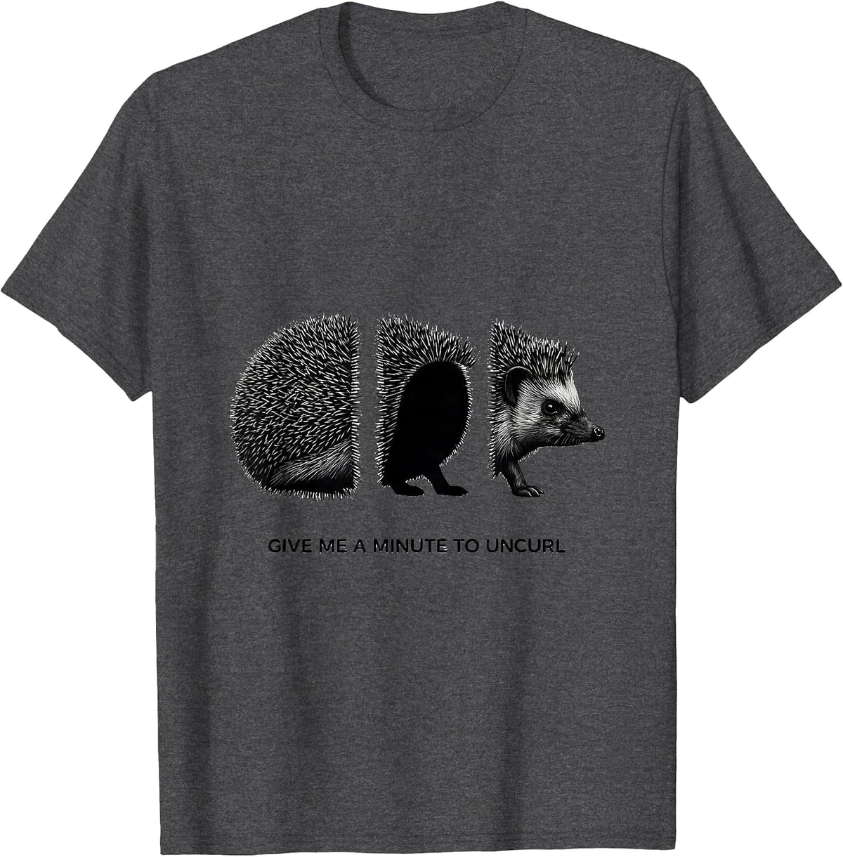 Give Me A Minute To Uncurl Cute Hedgehog Animal Lover T-Shirt - Dark Heather Grey