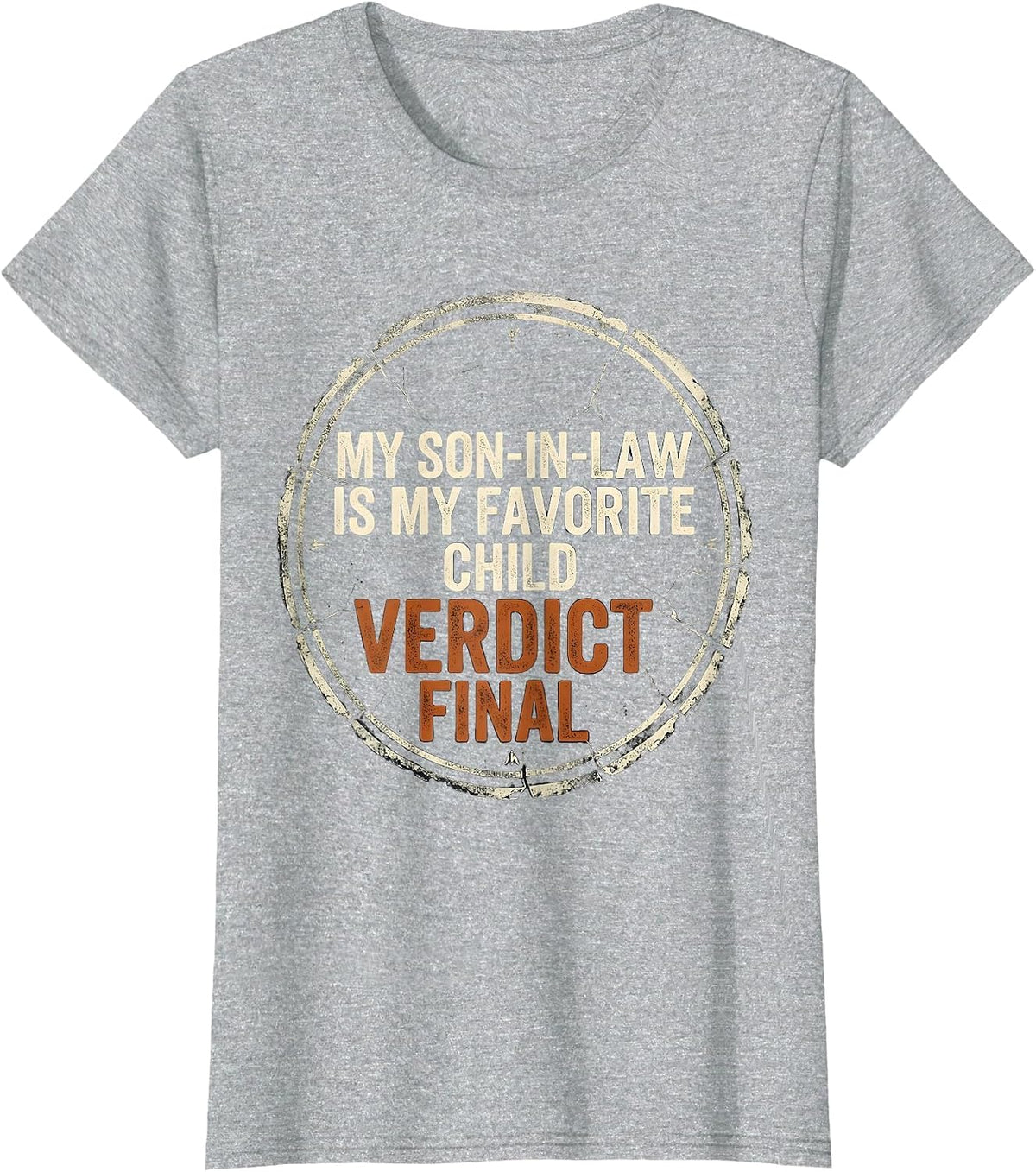 My Son-In-Law Is My Favorite Child, Verdict Final Funny T-Shirt - Heather Grey