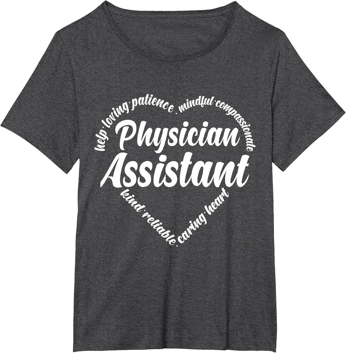 Physician Assistant Help Loving Patience Mindful Compassiona T-Shirt - Dark Heather Grey