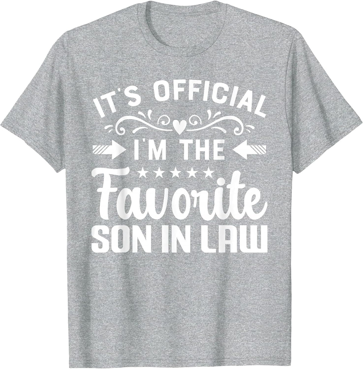 Favorite Son-in-Law Funny Family Joke Humor Design T-Shirt - Heather Grey