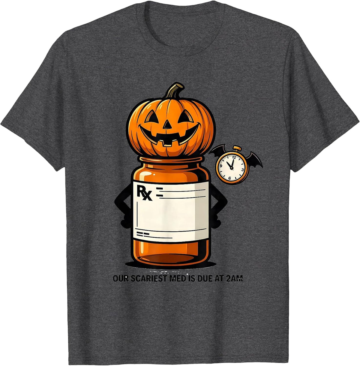 Our Scariest Med Is Due At 2AM Funny Halloween Nurse Shift T-Shirt - Dark Heather Grey