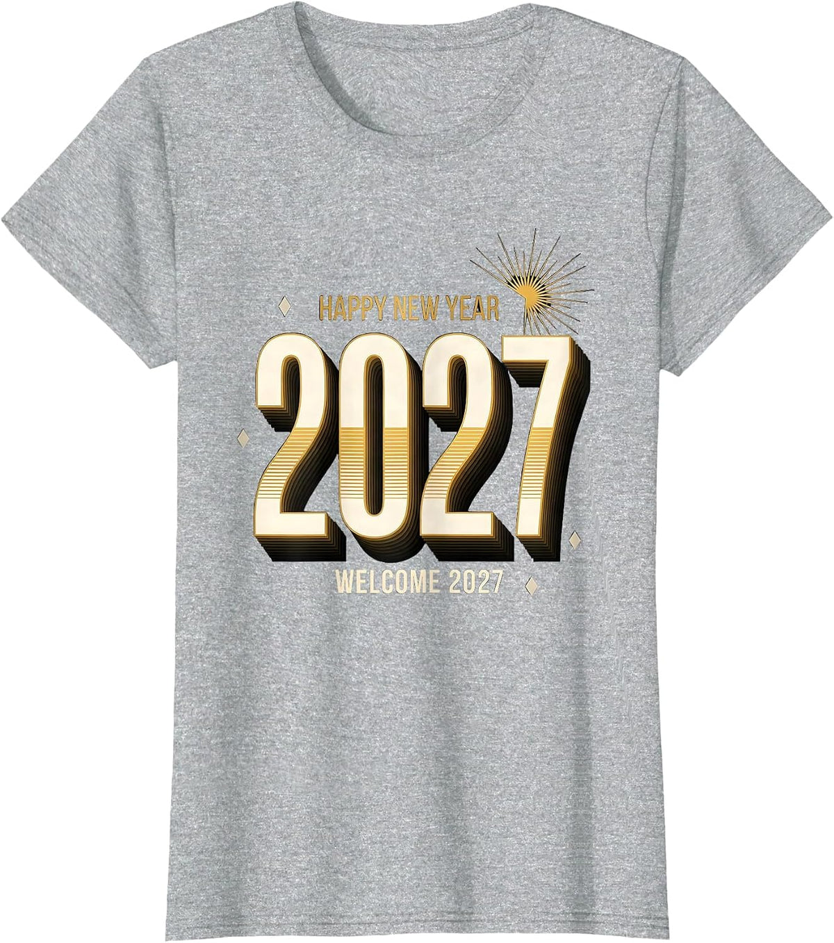 Women's Happy New Year Welcome 2027 Festive Party Family Matching T-Shirt - Heather Grey