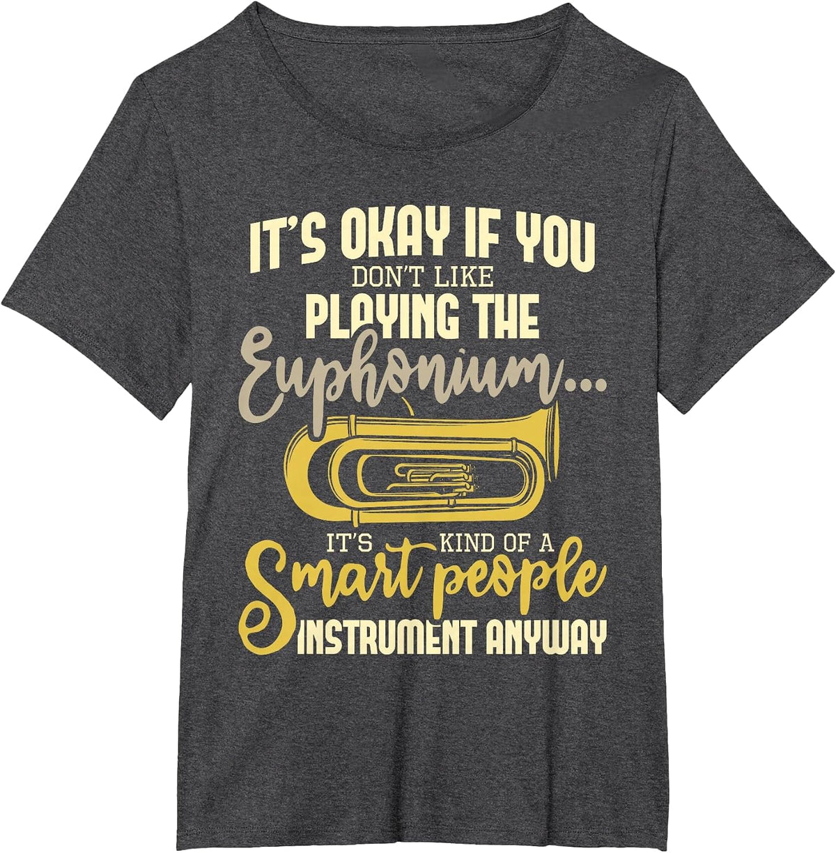 Smart People Instrument - Euphonium Player Euphoniumist T-Shirt - Dark Heather Grey