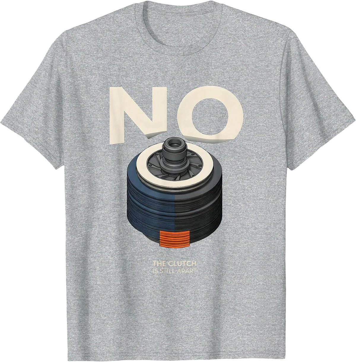 Men's No The Clutch Is Still Apart Funny Mechanic Garage Auto T-Shirt - Heather Grey