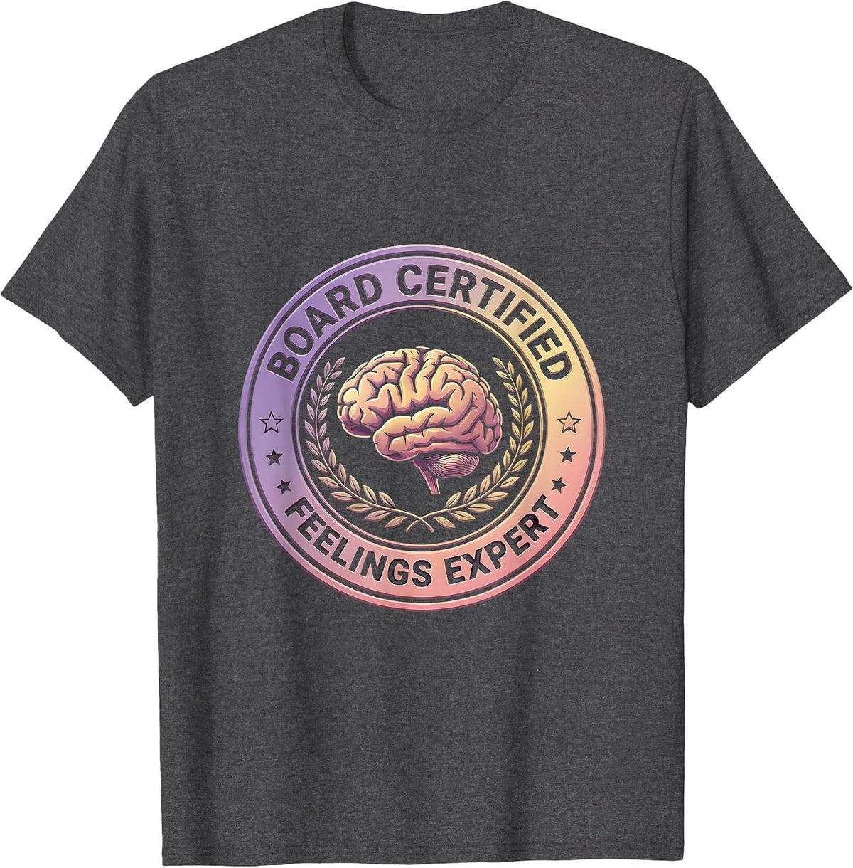 Board Certified Feelings Expert Professional Humor Design T-Shirt - Dark Heather Grey