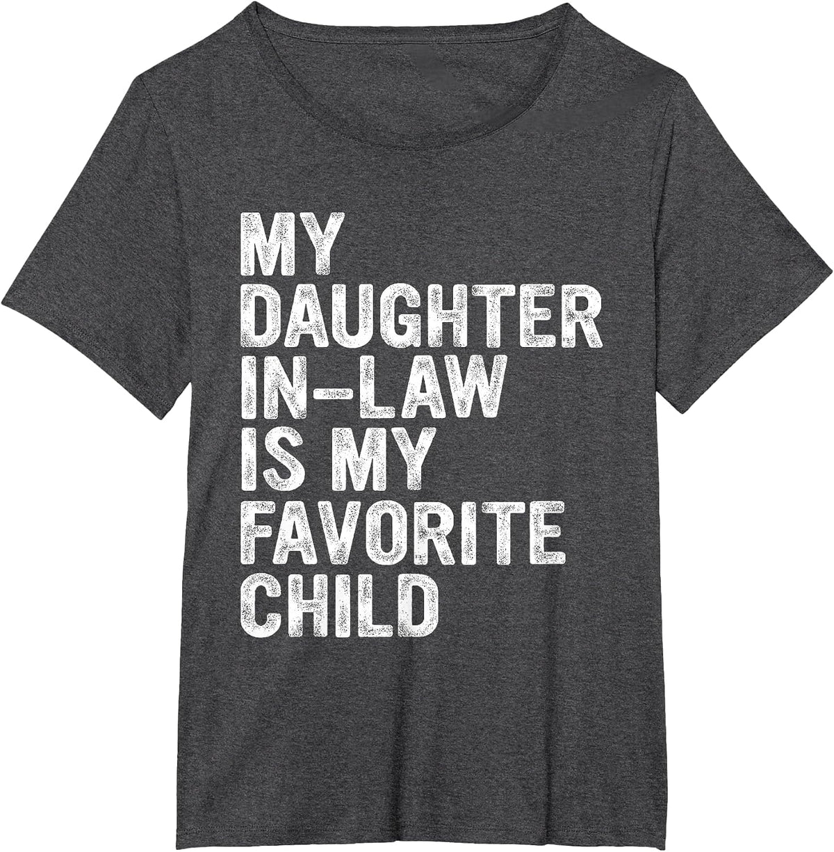 My Daughter in Law is My Favourite Child T-Shirt - Dark Heather Grey